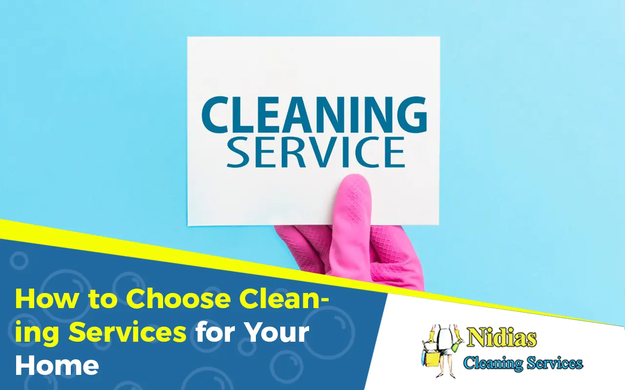 Comprehensive guide on how to choose cleaning services for your home.